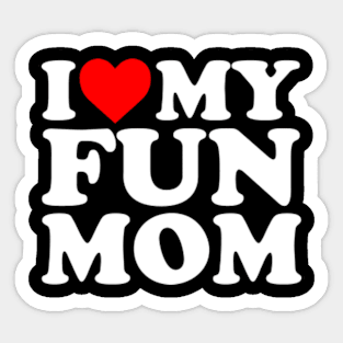 I love my fun mom Sticker